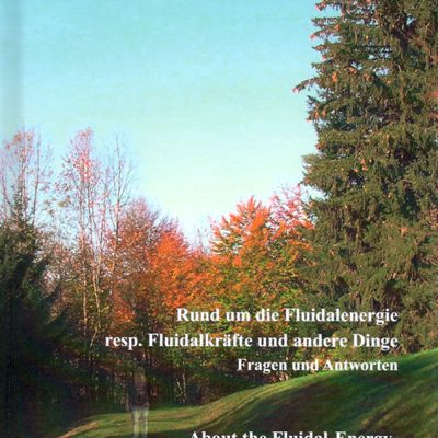 About the Fluidal-Energy resp. Fluidal-Powers and Other Things Questions and Answers