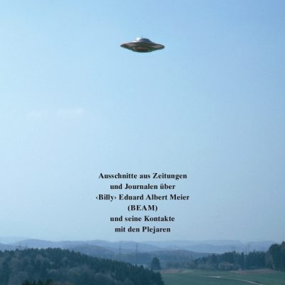 Ausschnitte aus Zeitungen und Journalen über Billy Eduard Albert Meier (BEAM) und seine Kontakte mit den Plejaren