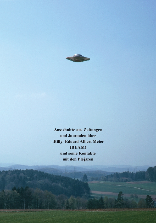 Ausschnitte aus Zeitungen und Journalen über Billy Eduard Albert Meier (BEAM) und seine Kontakte mit den Plejaren