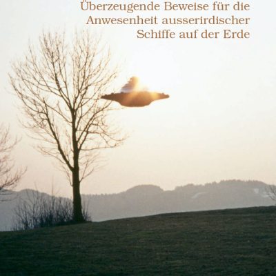 Sie sind hier- Überzeugende Beweise für die Anwesenheit ausserirdischer Schiffe auf der Erde