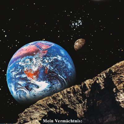 Mein Vermächtnis: Mensch der Erde, ich wünsche dir ...