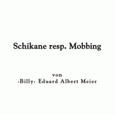 Schikane resp. Mobbing