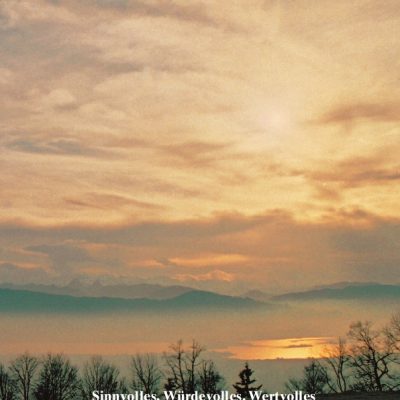 Sinnvolles, Würdevolles, Wertvolles