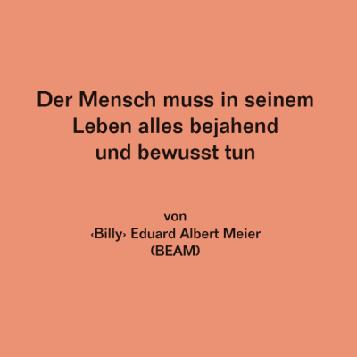 Der Mensch muss in seinem Leben alles bejahend und bewusst tun (A6)
