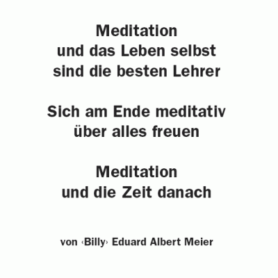 Meditation und das Leben selbst sind die besten Lehrer