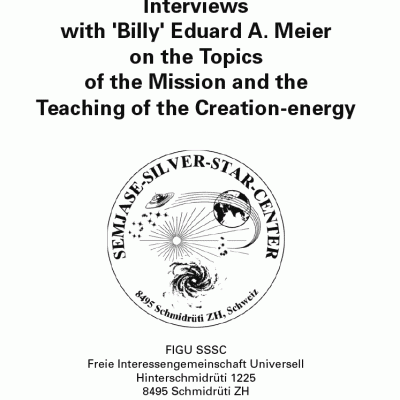 Interviews with Billy Eduard A. Meier on the Topics of the Mission and the Teaching of the Creation-energy