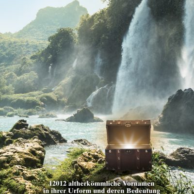 12'012 Altherkömmliche Vornamen in ihrer Urform und mit deren Bedeutung
