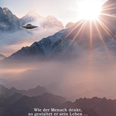 Wie der Mensch denkt, so gestaltet er sein Leben …